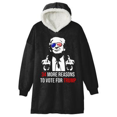 Trump Convicted Felon 34 More Reasons To Vote For Trump Hooded Wearable Blanket