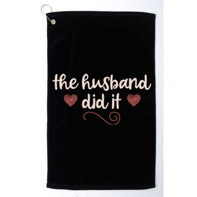 True Crime Funny Gift Murderino Fan The Husband Did It Gift Platinum Collection Golf Towel