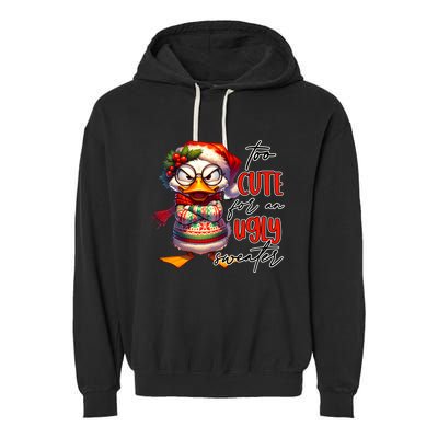Too Cute For An Ugly Sweater Funny Sarcastic Grumpy Duck Christmas Garment-Dyed Fleece Hoodie