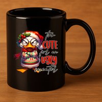 Too Cute For An Ugly Sweater Funny Sarcastic Grumpy Duck Christmas 11oz C Handle Ceramic Mug