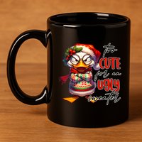 Too Cute For An Ugly Sweater Funny Sarcastic Grumpy Duck Christmas 11oz C Handle Ceramic Mug