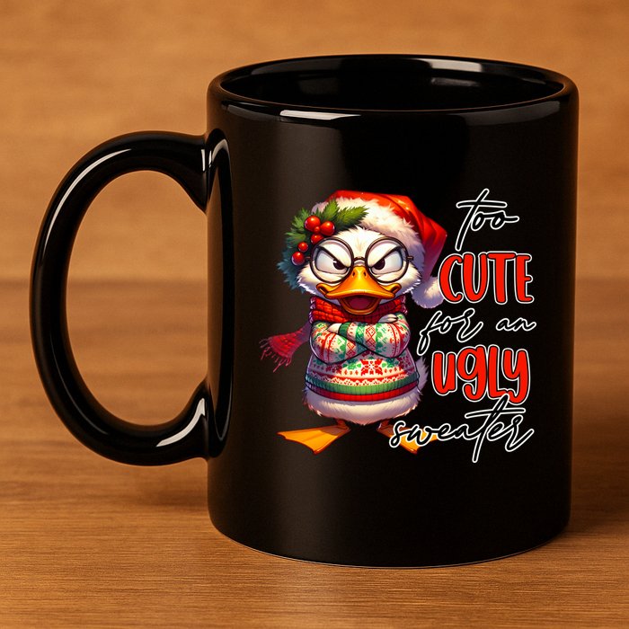 Too Cute For An Ugly Sweater Funny Sarcastic Grumpy Duck Christmas 11oz C Handle Ceramic Mug