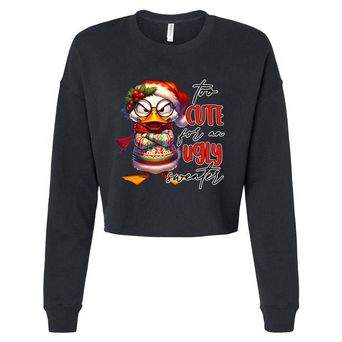 Too Cute For An Ugly Sweater Funny Sarcastic Grumpy Duck Christmas Cropped Pullover Crew