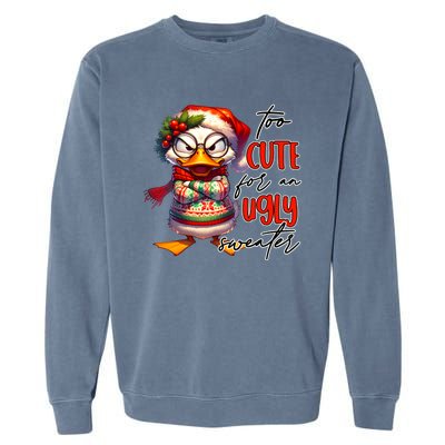 Too Cute For An Ugly Sweater Funny Sarcastic Grumpy Duck Christmas Garment-Dyed Sweatshirt