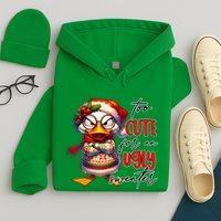 Too Cute For An Ugly Sweater Funny Sarcastic Grumpy Duck Christmas Hoodie