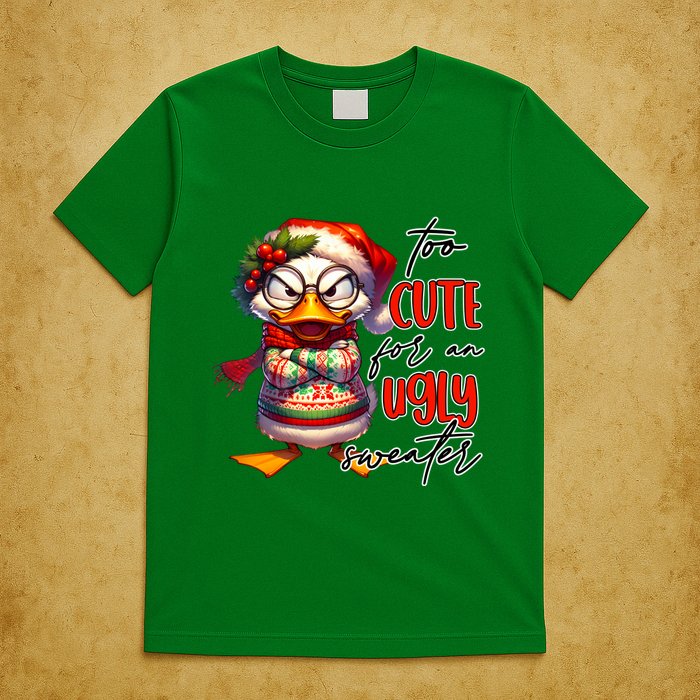 Too Cute For An Ugly Sweater Funny Sarcastic Grumpy Duck Christmas T-Shirt