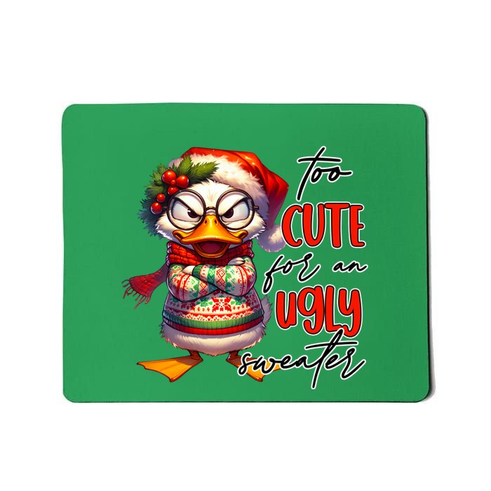 Too Cute For An Ugly Sweater Funny Sarcastic Grumpy Duck Christmas Mousepad