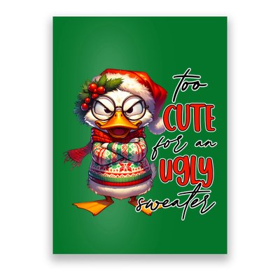 Too Cute For An Ugly Sweater Funny Sarcastic Grumpy Duck Christmas Poster