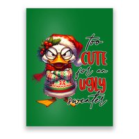 Too Cute For An Ugly Sweater Funny Sarcastic Grumpy Duck Christmas Poster