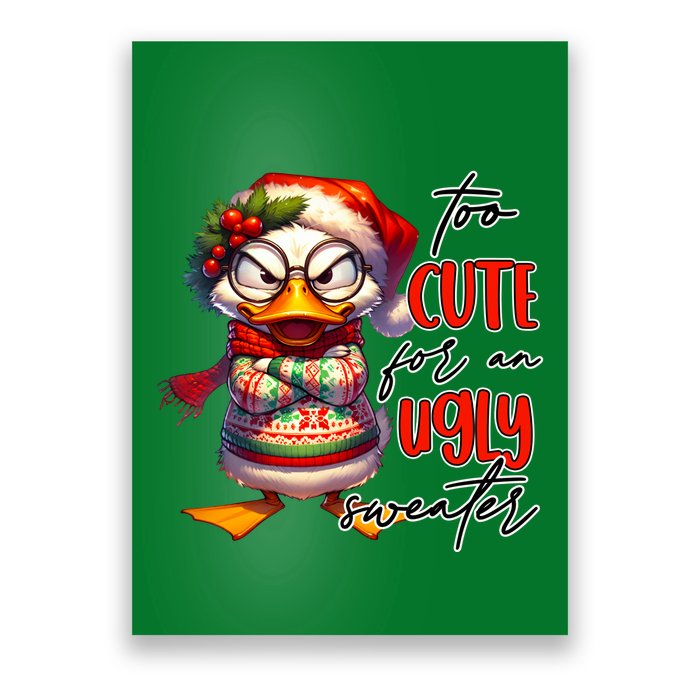 Too Cute For An Ugly Sweater Funny Sarcastic Grumpy Duck Christmas Poster
