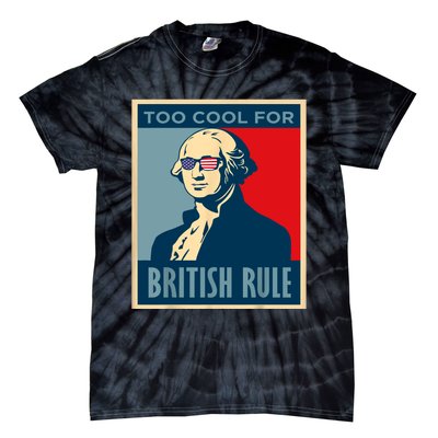 TOO COOL FOR BRITISH RULE 4th Of July George Washington 1776 Tie-Dye T-Shirt