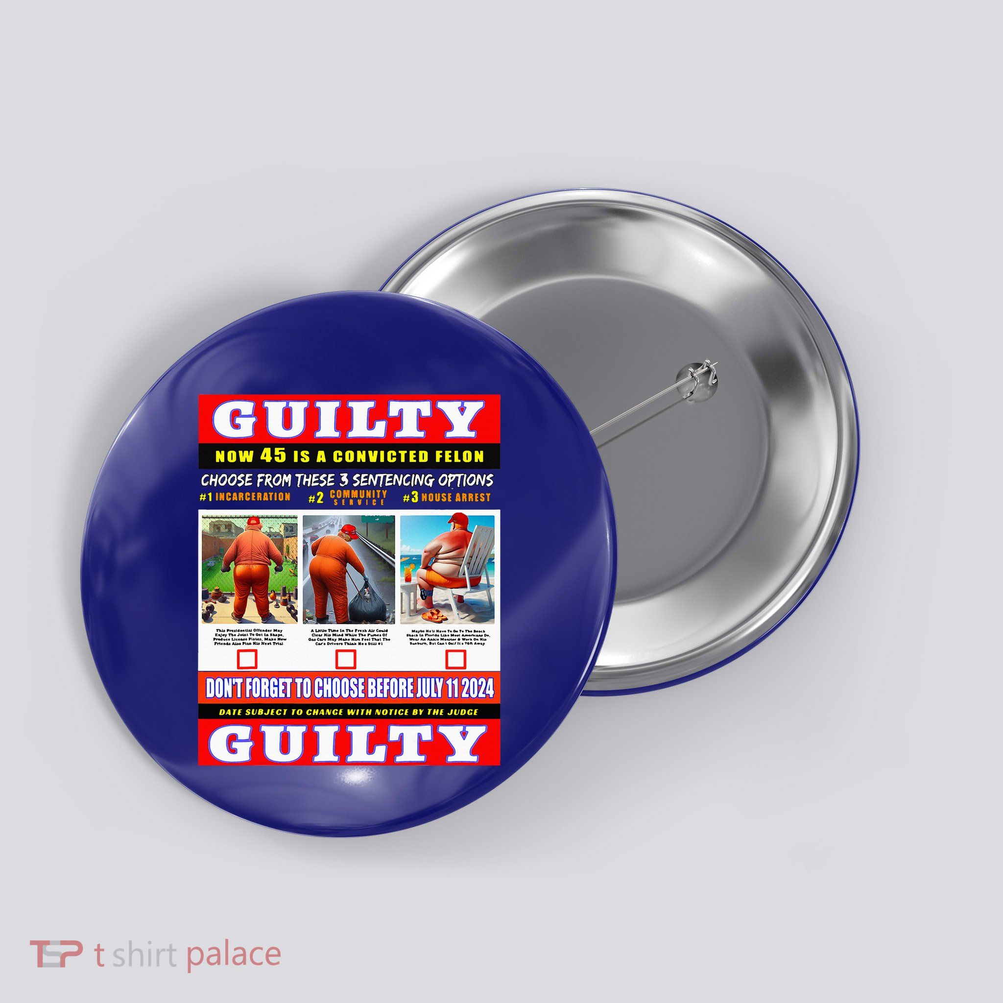 Trump Convicted Felon Help Choose 45s Sentencing July 11th Button