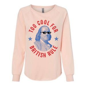 Too Cool For British Rule Funny Ben Benjamin Franklin 4th Of July Womens California Wash Sweatshirt