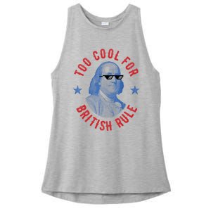 Too Cool For British Rule Funny Ben Benjamin Franklin 4th Of July Ladies PosiCharge Tri-Blend Wicking Tank