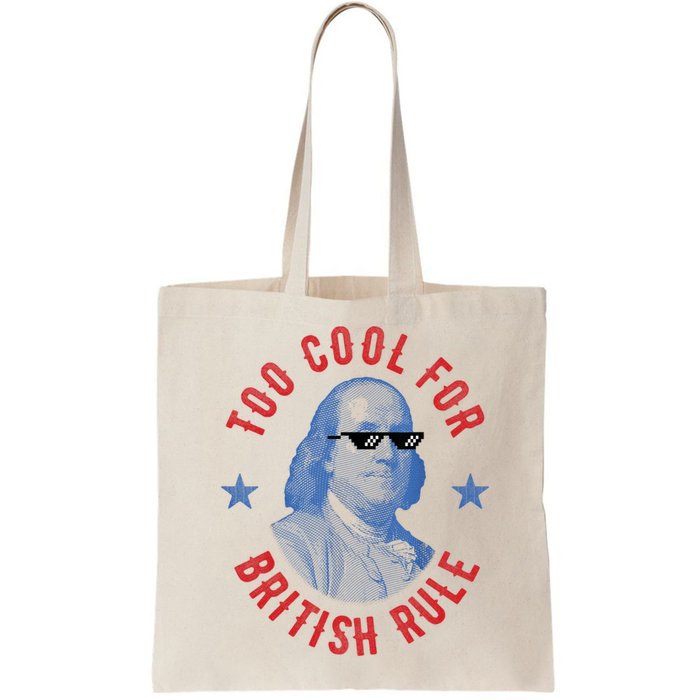 Too Cool For British Rule Funny Ben Benjamin Franklin 4th Of July Bag