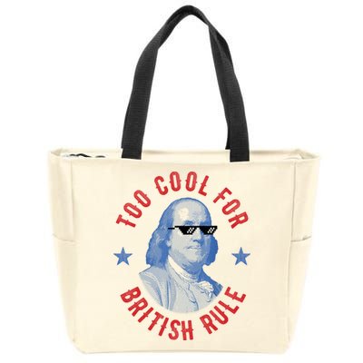 Too Cool For British Rule Funny Ben Benjamin Franklin 4th Of July Zip Tote Bag