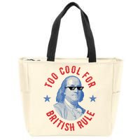 Too Cool For British Rule Funny Ben Benjamin Franklin 4th Of July Zip Tote Bag