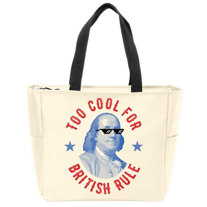 Too Cool For British Rule Funny Ben Benjamin Franklin 4th Of July Zip Tote Bag