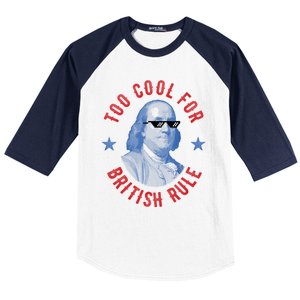 Too Cool For British Rule Funny Ben Benjamin Franklin 4th Of July Baseball Sleeve Shirt