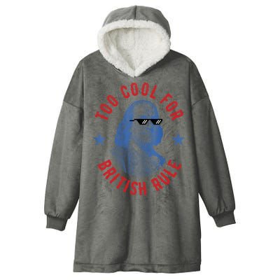 Too Cool For British Rule Funny Ben Benjamin Franklin 4th Of July Hooded Wearable Blanket