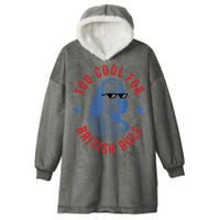 Too Cool For British Rule Funny Ben Benjamin Franklin 4th Of July Hooded Wearable Blanket