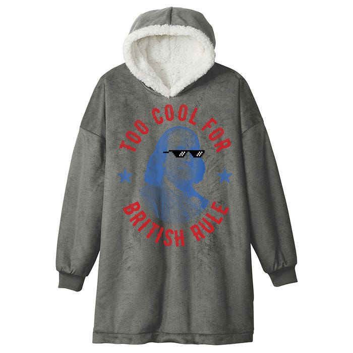 Too Cool For British Rule Funny Ben Benjamin Franklin 4th Of July Hooded Wearable Blanket