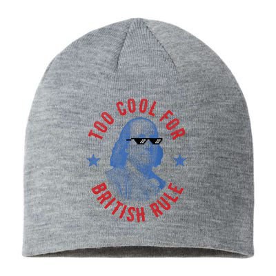 Too Cool For British Rule Funny Ben Benjamin Franklin 4th Of July Sustainable Beanie