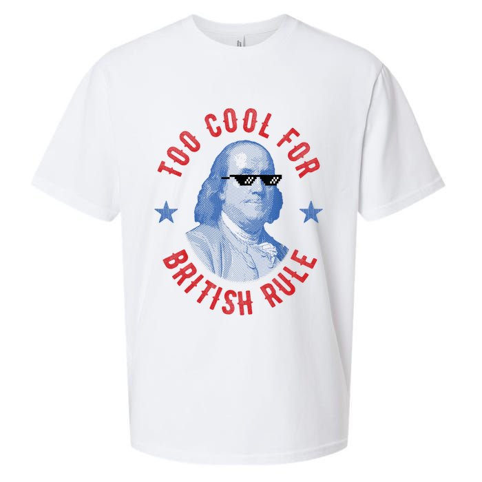Too Cool For British Rule Funny Ben Benjamin Franklin 4th Of July Sueded Cloud Jersey T-Shirt