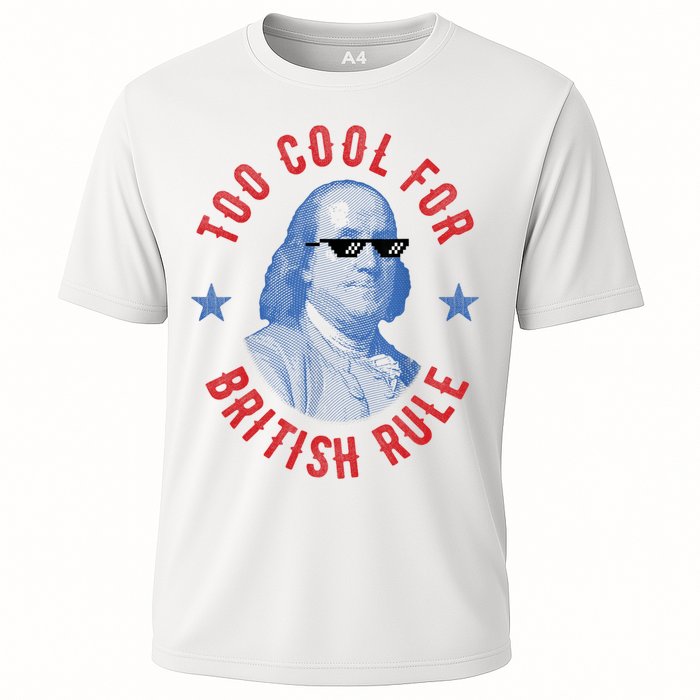 Too Cool For British Rule Funny Ben Benjamin Franklin 4th Of July Performance Shirt