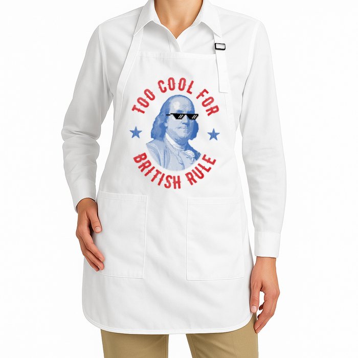 Too Cool For British Rule Funny Ben Benjamin Franklin 4th Of July Apron