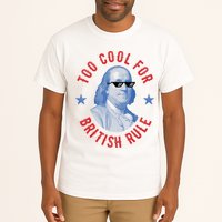 Too Cool For British Rule Funny Ben Benjamin Franklin 4th Of July Tall T-Shirt