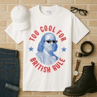 Too Cool For British Rule Funny Ben Benjamin Franklin 4th Of July Tall T-Shirt