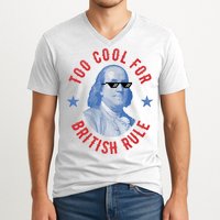 Too Cool For British Rule Funny Ben Benjamin Franklin 4th Of July V-Neck T-Shirt