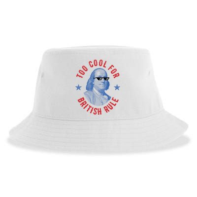Too Cool For British Rule Funny Ben Benjamin Franklin 4th Of July Sustainable Bucket Hat