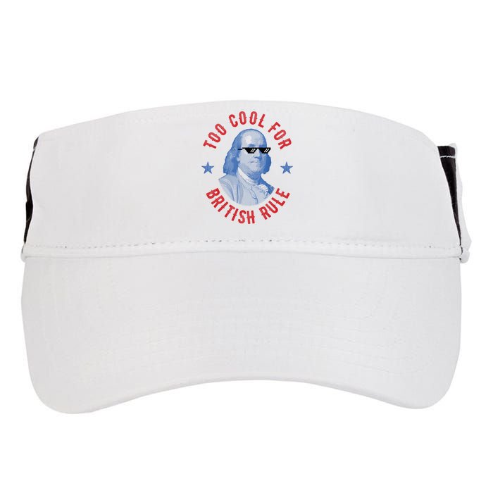 Too Cool For British Rule Funny Ben Benjamin Franklin 4th Of July Adult Drive Performance Visor