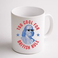 Too Cool For British Rule Funny Ben Benjamin Franklin 4th Of July Mug