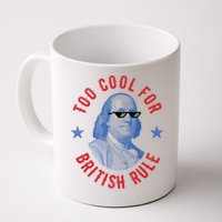 Too Cool For British Rule Funny Ben Benjamin Franklin 4th Of July Mug