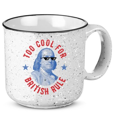 Too Cool For British Rule Funny Ben Benjamin Franklin 4th Of July 15oz Campfire Ceramic Mug