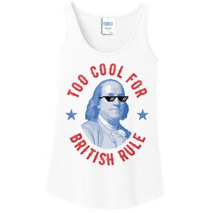 Too Cool For British Rule Funny Ben Benjamin Franklin 4th Of July Ladies Essential Tank