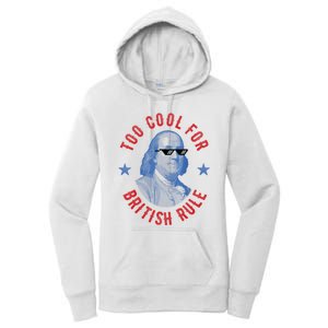 Too Cool For British Rule Funny Ben Benjamin Franklin 4th Of July Women's Pullover Hoodie