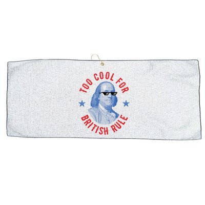 Too Cool For British Rule Funny Ben Benjamin Franklin 4th Of July Large Microfiber Waffle Golf Towel