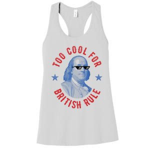 Too Cool For British Rule Funny Ben Benjamin Franklin 4th Of July Women's Racerback Tank