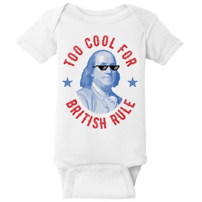 Too Cool For British Rule Funny Ben Benjamin Franklin 4th Of July Baby Bodysuit