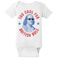 Too Cool For British Rule Funny Ben Benjamin Franklin 4th Of July Baby Bodysuit