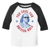 Too Cool For British Rule Funny Ben Benjamin Franklin 4th Of July Toddler Fine Jersey T-Shirt