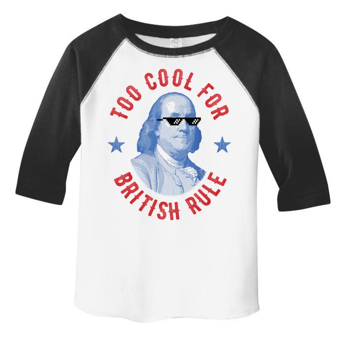 Too Cool For British Rule Funny Ben Benjamin Franklin 4th Of July Toddler Fine Jersey T-Shirt