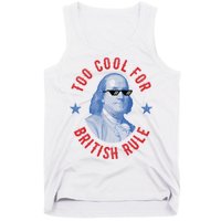 Too Cool For British Rule Funny Ben Benjamin Franklin 4th Of July Tank Top