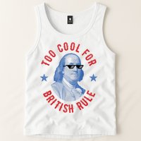 Too Cool For British Rule Funny Ben Benjamin Franklin 4th Of July Tank Top