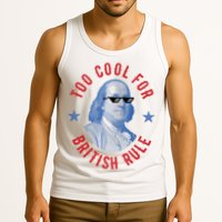 Too Cool For British Rule Funny Ben Benjamin Franklin 4th Of July Tank Top