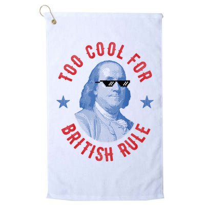 Too Cool For British Rule Funny Ben Benjamin Franklin 4th Of July Golf Towel